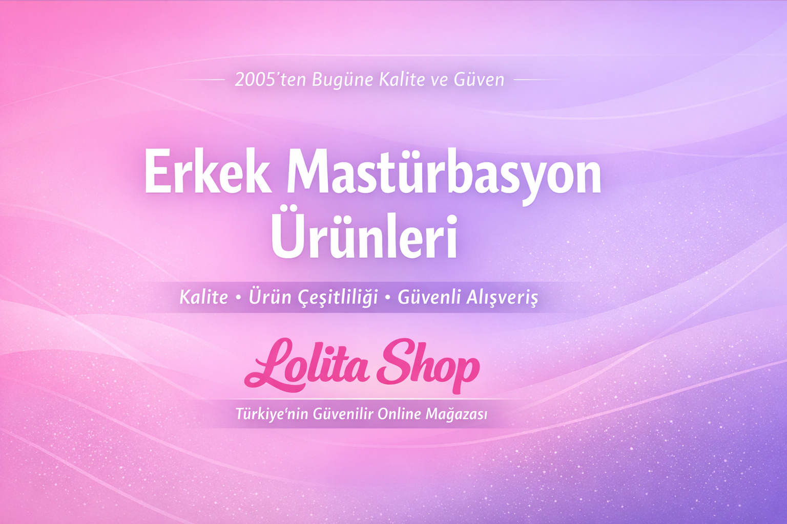 Erkek Mastürbasyon Ürünleri Nedir? Kalite, Çeşitlilik ve Lolita Shop Farkı